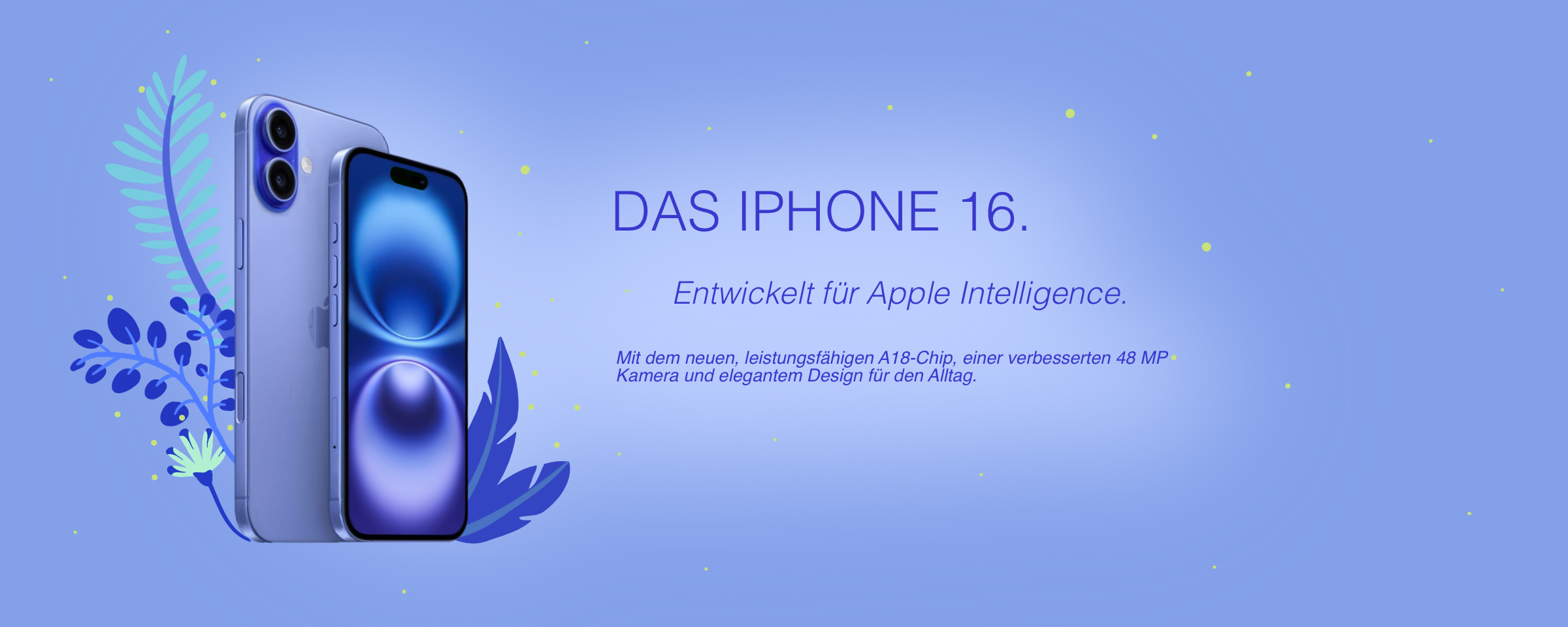 Ein Werbebanner mit blauem Hintergrund zum refurbished iPhone in der Farbe blau. Entwickelt für Apple Intelligence. Mit dem neuen, leistungsfähigen A18-Chip, einer verbesserten 48 MP Kamera und elegantem Design für den Alltag.
