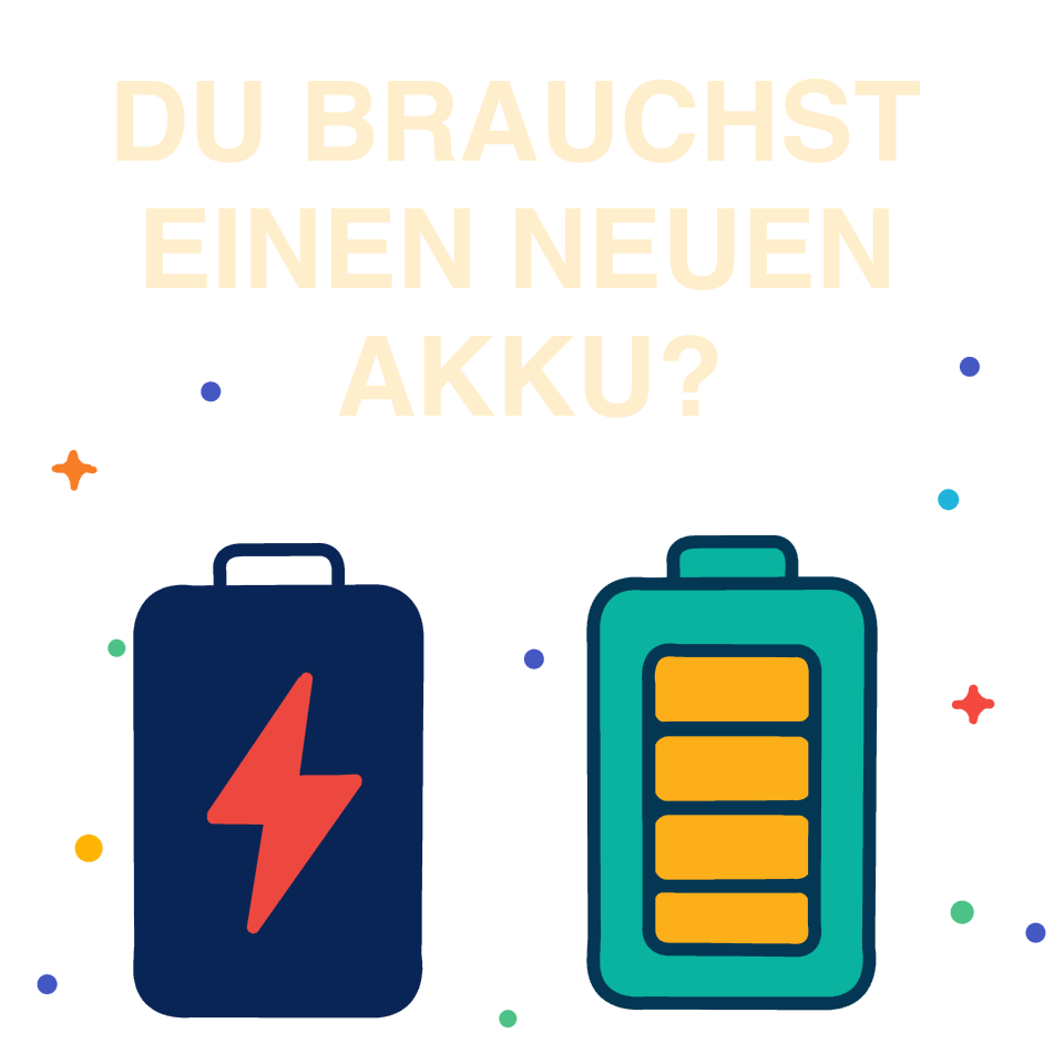 Bunte Grafik, die ein leeres Akkusymbol zeigt. Textinhalt: Du brauchst einen neuen Akku?